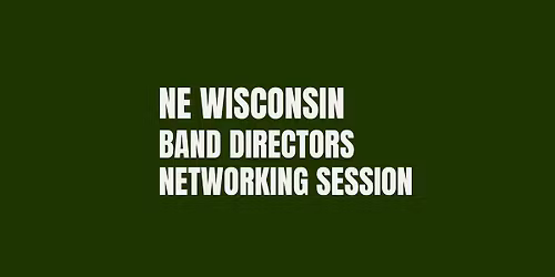 NE Wisconsin Band Director Networking Session II