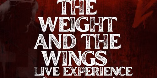 The Weight and The Wings Live Experience 2026 