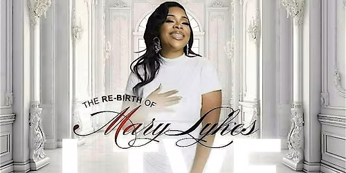 The RE-BIRTH of Mary Lykes LIVE