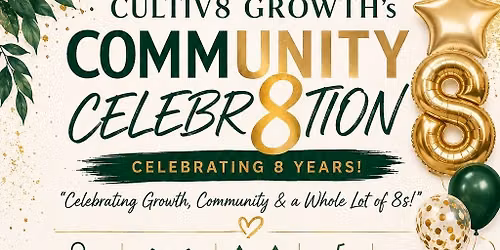 Cultiv8 Growth's Community Celebr8tion - Celebrating 8 years! \ud83c\udf89