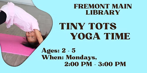 Tiny Tots Yoga Time @ Fremont Main Library