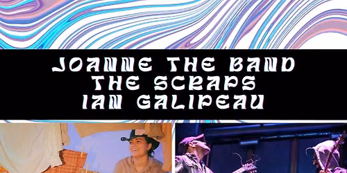 LIVE MUSIC: Joanne the Band \/\/ The Scraps \/\/ Ian Galipeau