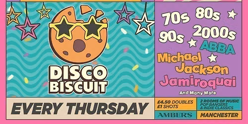DISCO BISCUIT \ud83c\udf6a \ud83d\udc83 MANCHESTER'S NEWEST DISCO + POP BANGERS NIGHT \ud83e\udea9 