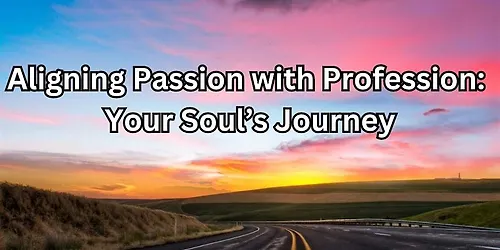 Aligning Passion with Profession Your Souls Journey - Minneapolis