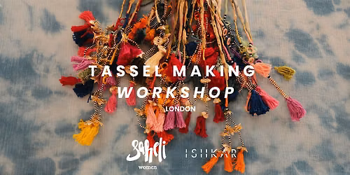 Tassel Making Workshop with Saheli Women | LONDON August 1