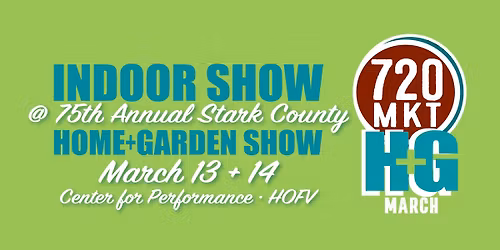 720 INDOOR SHOW at 2026 STARK HOME & GARDEN SHOW