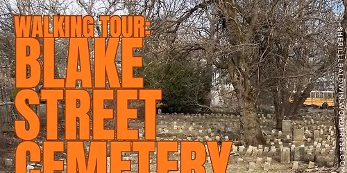National Visit-A-Cemetery Day: Historic Blake Street Paupers' Cemetery Tour