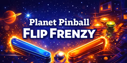 Planet Pinball 2 Hour Flip Frenzy Tournament