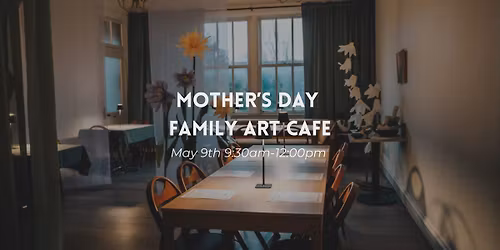 Mother's Day Art Cafe