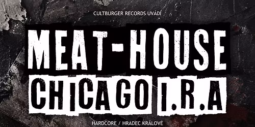 MEAT-HOUSE CHICAGO I.R.A + PROUZA + ILLEGAL ILLUSION