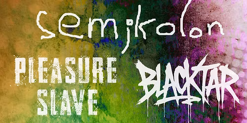 Blacktar + Sem\u00a1kolon + Pleasure Slave \u2022 kunstkeller o27