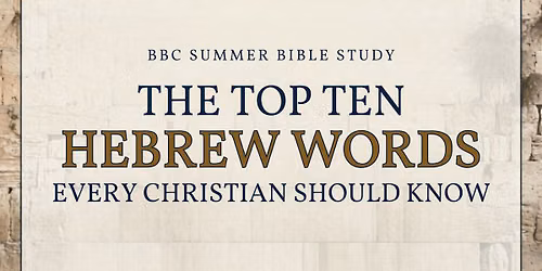 Summer Bible Study - The Top Ten Hebrew Words Every Christian Should Know