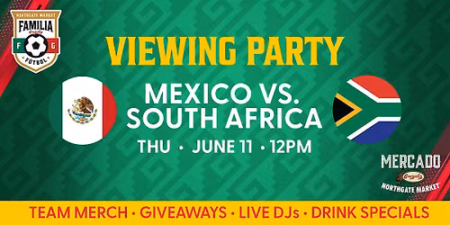 Mexico vs. South Africa Watch Party at Mercado