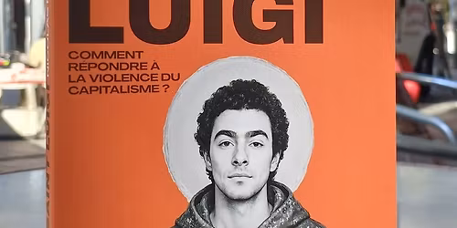 Saint Luigi - Comment r\u00e9pondre \u00e0 la violence du capitalisme - Avec Nicolas Framont
