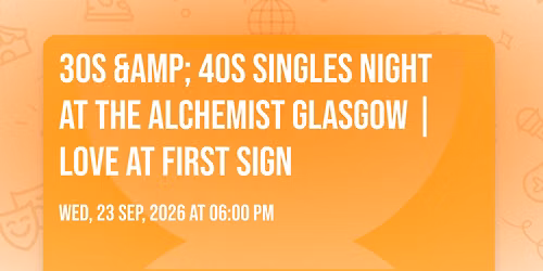 30s &amp; 40s Singles Night at The Alchemist Glasgow | Love at First Sign