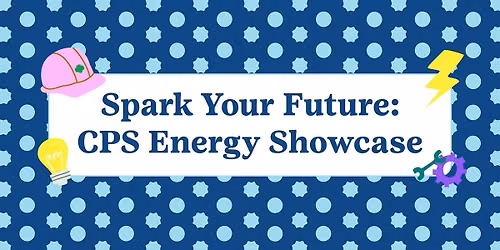 Spark Your Future: CPS Energy Showcase