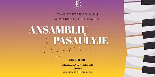 XXVI fortepijonini\u0173 ansambli\u0173 festivalis \u201eAnsambli\u0173 pasaulyje\u201c