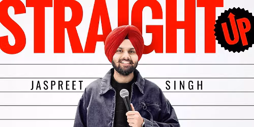 STRAIGHT UP - A Stand Up Solo By - Jaspreet Singh