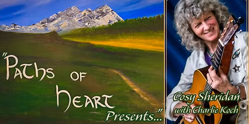 "Paths of Heart Presents..." Cosy Sheridan with Charlie Koch