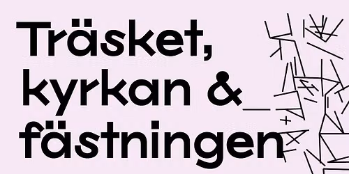 Vernissage av Tr\u00e4sket, kyrkan & f\u00e4stningen