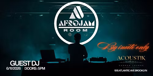AFROJAM ROOM Featuring Special Guest DJs