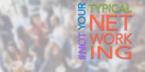 Not Your Typical Networking [First Wed of Every Month]