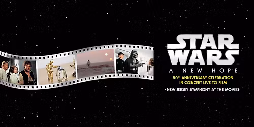 New Jersey Symphony - Star Wars - A New Hope in Concert at Hackensack Meridian Health Theatre at the Count Basie Center