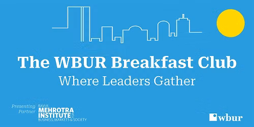 The WBUR Breakfast Club: Where Leaders Gather