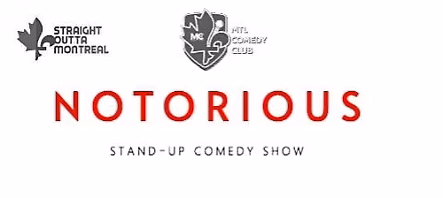 Notorious ( Stand-Up Comedy ) By MTLCOMEDYCLUB.COM