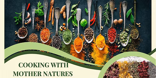 Copy of Cooking With Mother Natures Herbs ~ Workshop & Networking #4