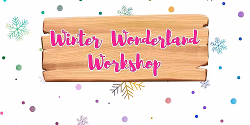 Winter Wonderland Workshop