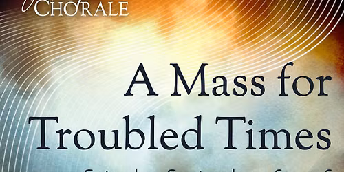 A Mass for Troubled Times