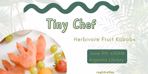 Tiny Chef: Herbivore Fruit Kabobs (Registration Required)