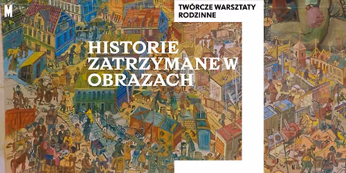 Historie zatrzymane na obrazach \ud83d\uddbc\ufe0f tw\u00f3rcze warsztaty rodzinne dla dzieci w wieku 7-12 lat