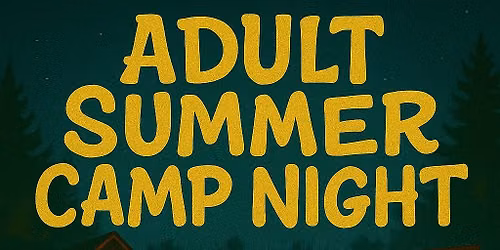 Adult Summer Camp Night