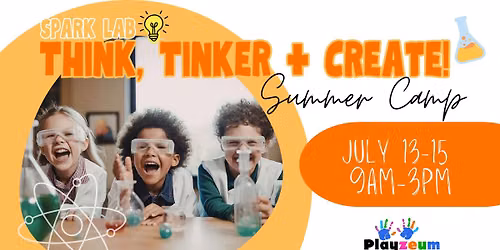 Spark Lab: Think, Tinker + Create - Playzeum Summer Camp