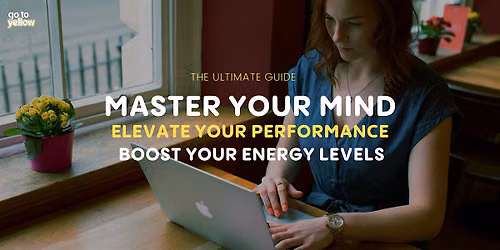 Master Your Mind, Elevate Your Performance, and Boost Your Energy Levels: T