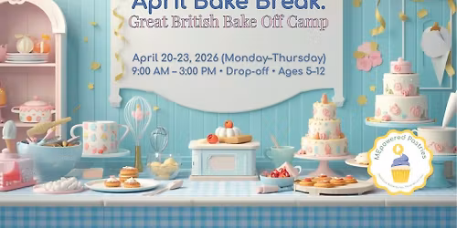April Bake Break: Great British Bake Off Camp \ud83c\udf82\u2728
