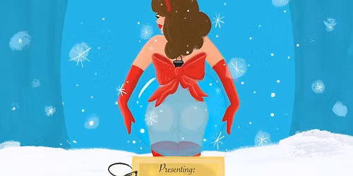 Top Shelf Burlesque Presents: Season's Teasings (a Xmas burlesque show!)