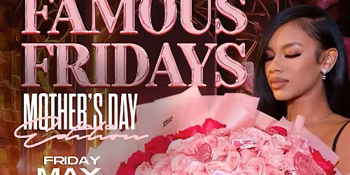 Famous Fridays - Mothers day edition
