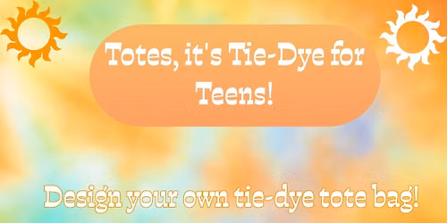 Totes, It's Tie-Dye for Teens!