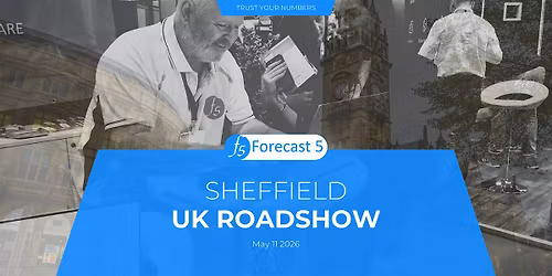 Forecast 5 Sheffield Roadshow | Smarter Budgeting Starts Here