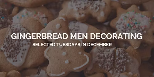 16TH DEC- Tea & Gingerbread Men Decorating with Lazy River Estate