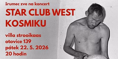 STAR CLUB WEST (bel) + KOSMIKU (cze)