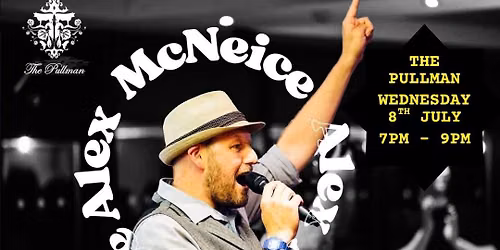 Alex McNeice LIVE @ The Pullman, Folkestone