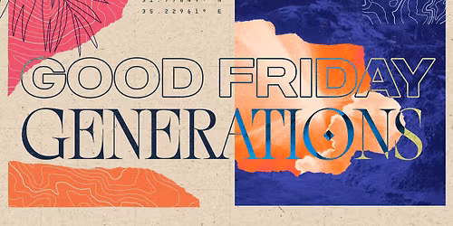 Good Friday at Generations