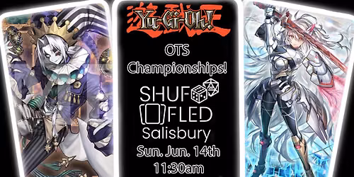 [Shuffled Salisbury] Yu-Gi-Oh OTS Championships June