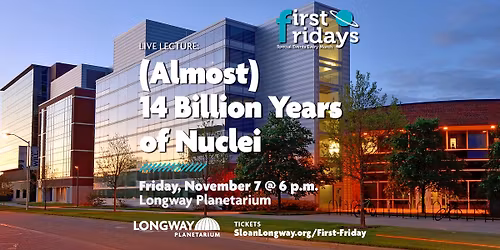 November First Friday: (Almost) 14 Billions Years of Nuclei