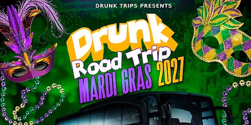 Drunk Road Trip Mardi Gras Party Bus Trip 2027
