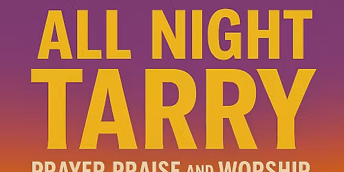 You are Invited to a All Night Tarry